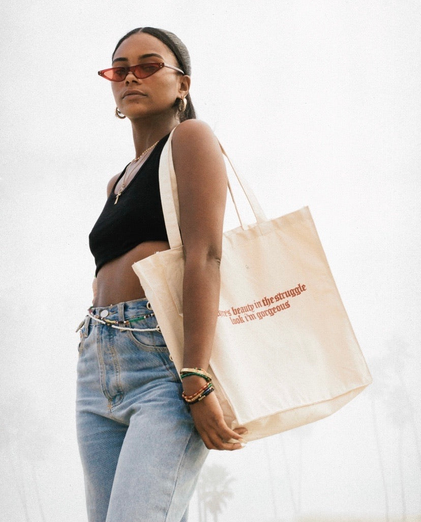 “THERE’S BEAUTY IN THE STRUGGLE, LOOK I’M GORGEOUS” TOTE BAG