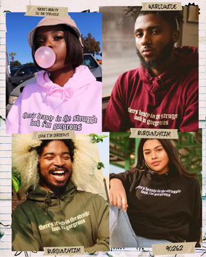 *“THERE’S BEAUTY IN THE STRUGGLE, LOOK I’M GORGEOUS” HOODIE