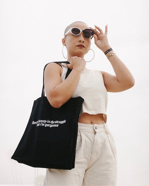“THERE’S BEAUTY IN THE STRUGGLE, LOOK I’M GORGEOUS” TOTE BAG