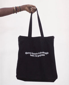 “THERE’S BEAUTY IN THE STRUGGLE, LOOK I’M GORGEOUS” TOTE BAG