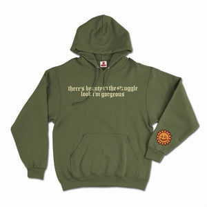 *“THERE’S BEAUTY IN THE STRUGGLE, LOOK I’M GORGEOUS” HOODIE
